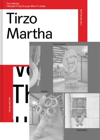 Tirzo Martha - I wonder if they'll laugh when I'm dead & Chronic Monochrome set