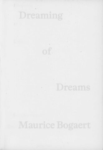 Dreaming of Dreams. Maurice Bogaert