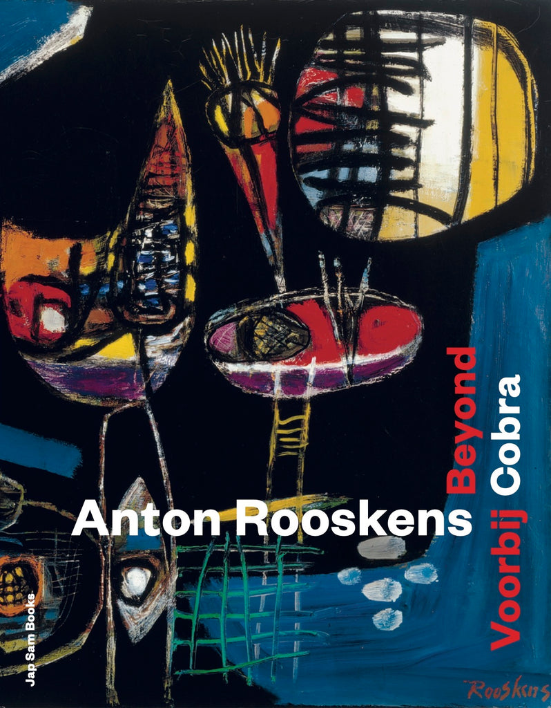 Anton Rooskens. Beyond Cobra / Voorbij Cobra