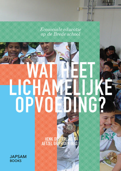 Wat heet lichamelijke opvoeding? Ecosociale educatie op de Brede school