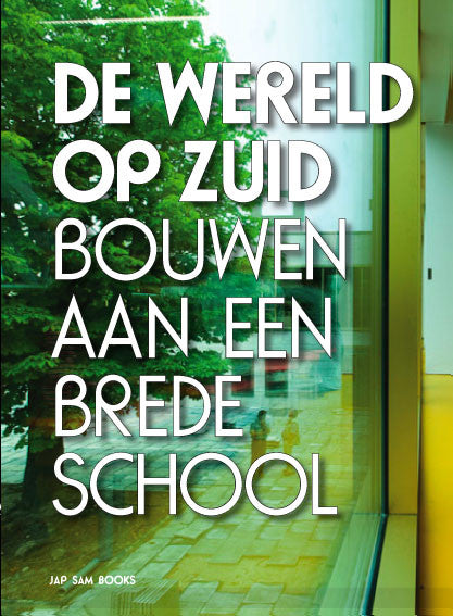 De Wereld op Zuid. Bouwen aan een brede school